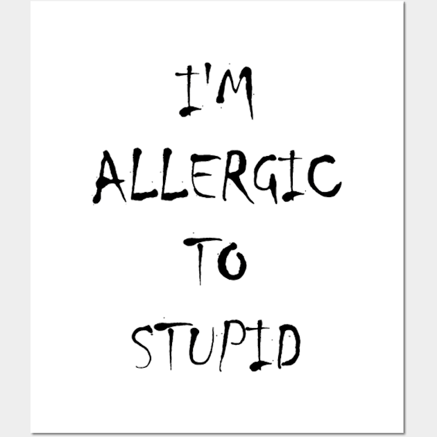 I'm Allergic To Stupid Black Wall Art by Orikall